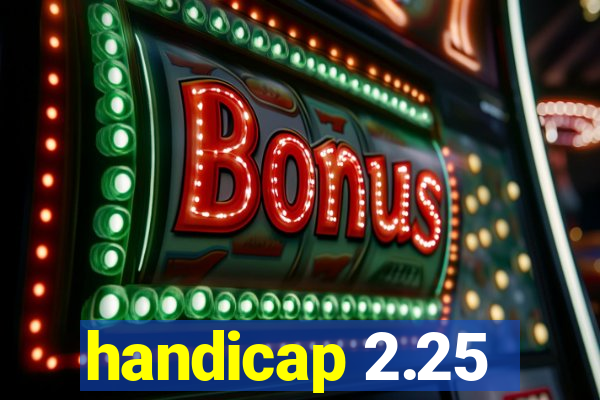 handicap 2.25